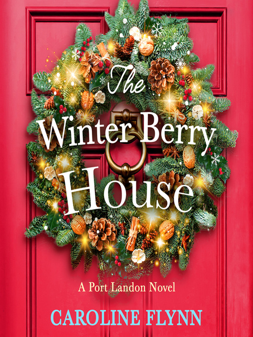 Title details for The Winter Berry House by Caroline Flynn - Available